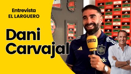 Entrevista a Dani Carvajal en 'El Larguero' (27/07/2024)