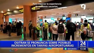 Ositran descarta incremento en tarifas aeroportuarias con inauguración del Nuevo Jorge Chávez