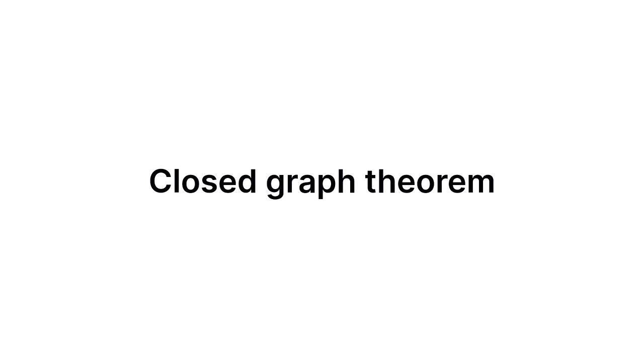 Closed graph theorem (Functional Analysis)