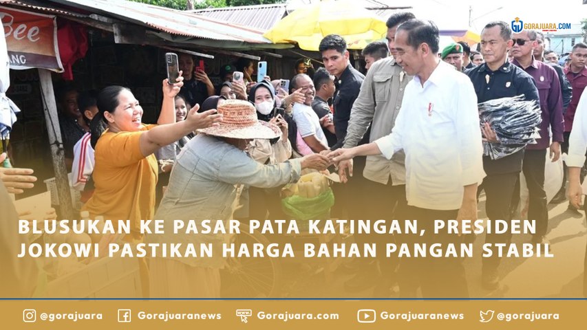 BLUSUKAN KE PASAR PATA KATINGAN, PRESIDEN JOKOWI PASTIKAN HARGA BAHAN PANGAN STABIL