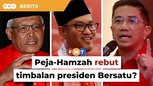 Peja-Hamzah rebut timbalan presiden Bersatu, Azmin tekan ‘brek’?