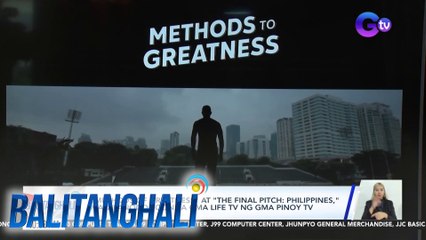 "Methods of Greatness" at "The Final Pitch: Philippines", mapapanood soon sa GMA Live TV ng GMA Pinoy TV | Balitanghali