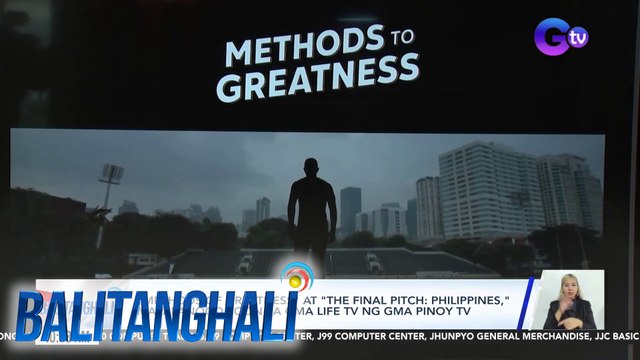Methods of Greatness at The Final Pitch: Philippines , mapapanood soon sa GMA Live TV ng GMA Pinoy TV | Balitanghali