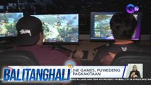 Paglalaro ng online games, puwedeng gawing caerr at pagkakitaan | Balitanghali