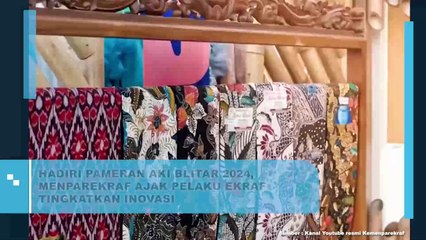Hadiri Pameran AKI Blitar 2024, Menparekraf Ajak Pelaku Ekraf Tingkatkan Inovasi