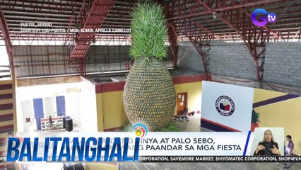 Mala-higanteng pinya at palo sebo, ilang kinaaliwang paandar sa mga fiesta | Balitanghali