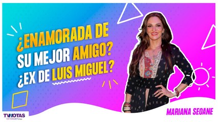 Mariana Seoane ¿Enamorada de su mejor amigo?