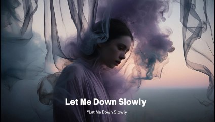 Let me down slowly english song