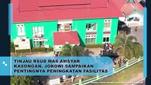 PRESIDEN JOKOWI TINJAU RSUD MAS AMSYAR KASONGAN DAN SAMPAIKAN PENTINGNYA PENINGKATAN FASILITAS KESEHATAN