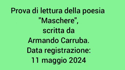 Rinaldo Cannata prova a leggere la poesia "Maschere" di Armando Carruba (data registrazione: 11 maggio 2024)