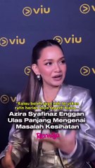 Azira Simpan Rapi Masalah Kesihatan, Enggan Ulas Panjang