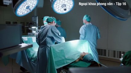 Ngoại Khoa Phong Vân - Tập 16: Những Bước Tiến Mới Trong Chữa Trị 🚑