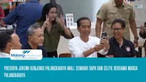 Presiden Jokowi Kunjungi Palangkaraya Mall Sambil Sapa dan Selfie Bersama Dengan Warga Palangkaraya