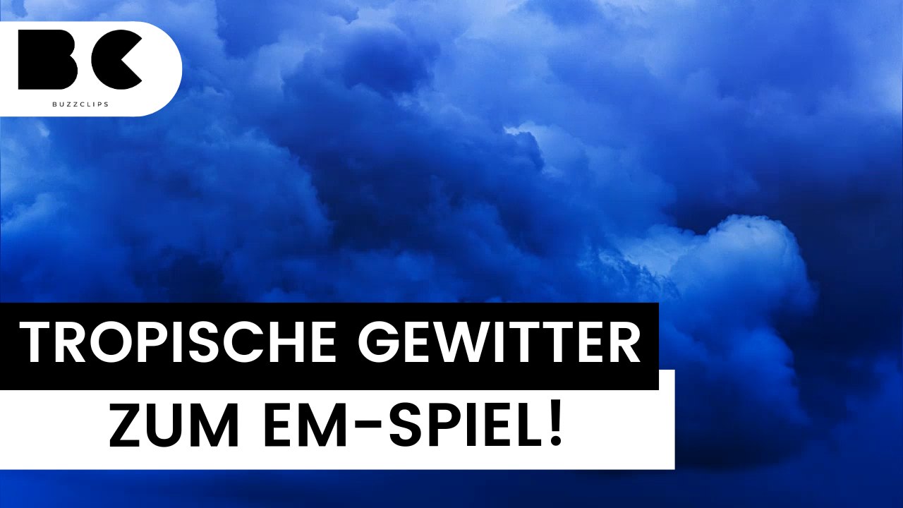 Tropische Gewitter drohen zum EM-Spiel: Lebensgefahr!