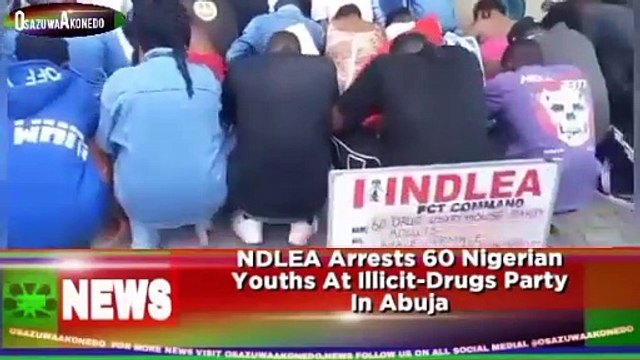 NDLEA Arrests 60 Nigerian Youths At Illicit-Drugs Party In Abuja ~ OsazuwaAkonedo