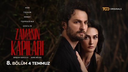 Zamanın Kapıları 8. Bölüm 4 Temmuz'da TOD'da