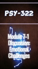 Navigating Emotional Challenges: PSY 322 Module 7-1 Discussion Guide
