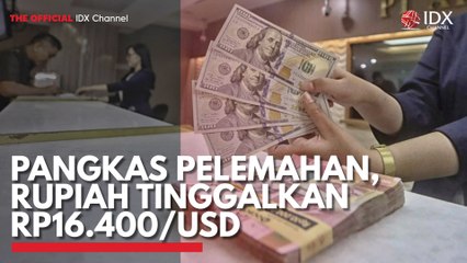 Pangkas Pelemahan, Rupiah Tinggalkan Rp16.400USD