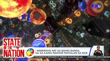 Nauusong immersive art sa ibang bansa, mayroon na sa ilang indoor pasyalan sa NCR | SONA