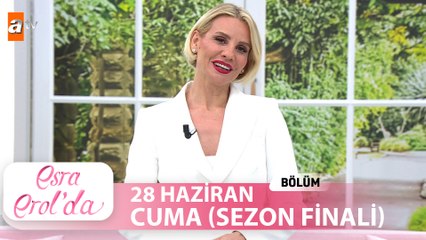 Esra Erol'da 28 Haziran 2024 | Tek Parça (SEZON FİNALİ)