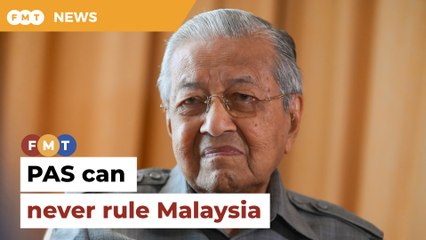 PAS will never rule Malaysia on its own, says Dr M