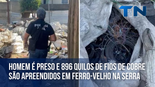 Homem é preso e 896 quilos de fios de cobre são apreendidos em ferro-velho na Serra