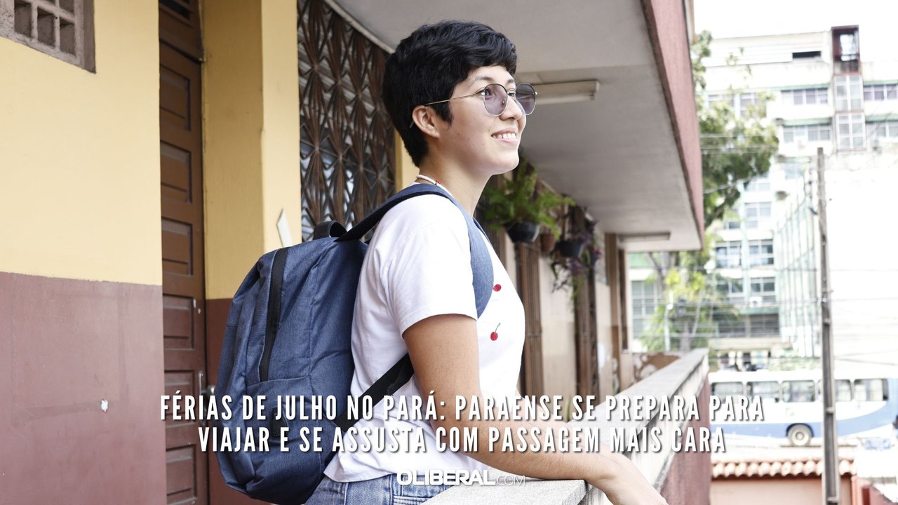 Férias de julho no Pará: paraense se prepara para viajar e se assusta com passagem mais cara