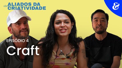 Aliados da Criatividade - Episódio 4: craft