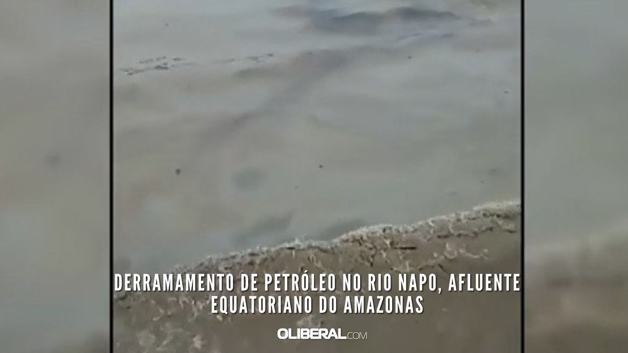 Derramamento de petróleo no Rio Napo, afluente equatoriano do Amazonas