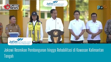 Jokowi Resmikan Pembangunan hingga Rehabilitasi di Kawasan Kalimantan Tengah