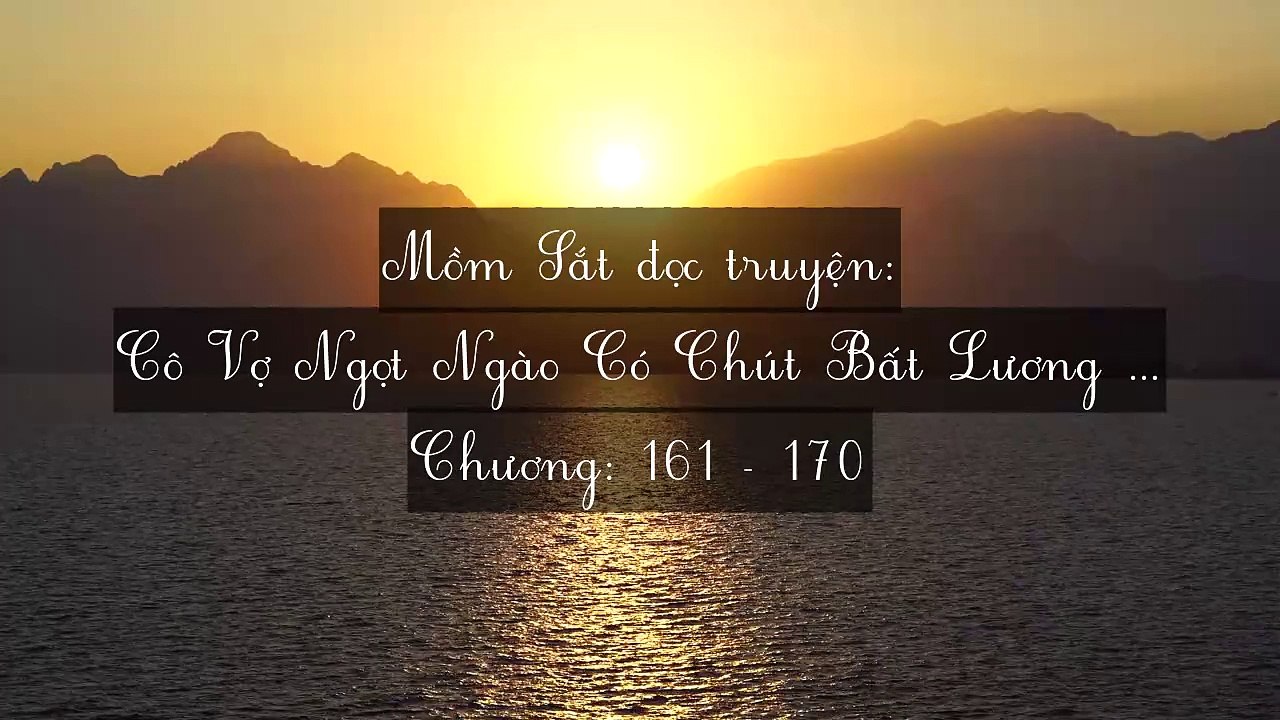 Chương 161-170 Cô Vợ Ngọt Ngào Có Chút Bất Lương (Vợ Mới Bất Lương Có Chút Ngọt)