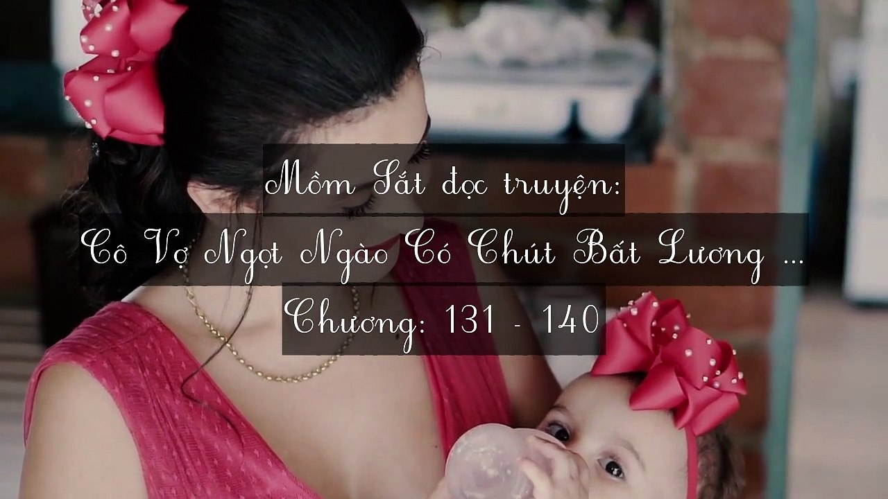 Chương 131-140 Cô Vợ Ngọt Ngào Có Chút Bất Lương (Vợ Mới Bất Lương Có Chút Ngọt)