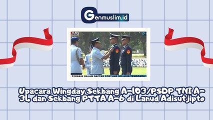Upacara Wingday Sekbang A-103/PSDP TNI A-34 dan Sekbang PTTA A-6 di Lanud Adi Sutjipto