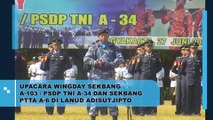 Upacara Wingday Sekbang A-103 / PSDP TNI A-34 Dan Sekbang PTTA A-6 Di Lanud Adisutjipto