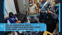 TNI AL Gagalkan Upaya Penyelundupan Narkoba Jenis Sabu-Sabu Di Bintan RIau