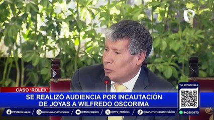 Caso Rolex: Wilfredo Oscorima niega actos ilícitos y asegura estar con la "conciencia tranquila"