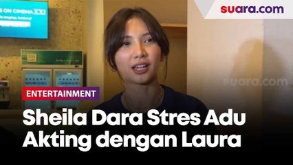 Sheila Dara Stres dan Tertekan Adu Akting dengan Laura Basuki, Ada Apa?