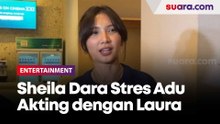 Sheila Dara Stres dan Tertekan Adu Akting dengan Laura Basuki, Ada Apa?