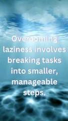 Laziness stems from fear 