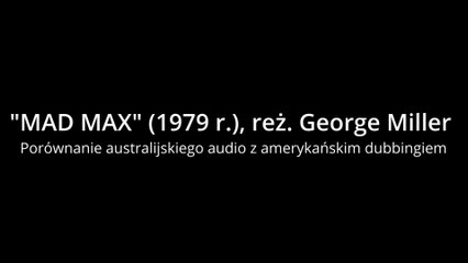 "MAD MAX - porównanie australijskiego audio oraz amerykańskiego dubbingu