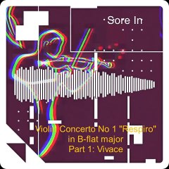 Sore In w/ AI - Violin Concerto No 1 "Respiro" in B-flat major, Part 1: Vivace [produced with the AI]