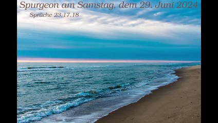 Spurgeon am Samstag, dem 29. Juni 2024 zu Sprüche 23,17.18