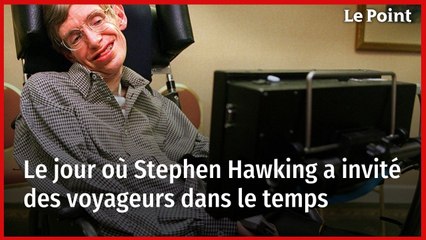 Le jour où Stephen Hawking a invité des voyageurs dans le temps