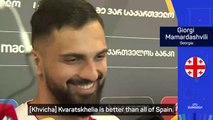 Georgia's Kvaratskhelia is better than all of Spain - Mamardashvili