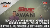 AWANI 7:45 [29/06/2024] – Tidak naik sampai Disember | Permohonan Hamidin diperkenan | Cubaan jatuhkan Institusi Raja | Tragedi bas Genting Highlands