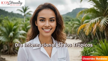  Día Internacional de los Trópicos 