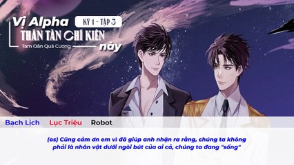 [Vietsub] Tập 3 - Kỳ 1 || Kịch truyền thanh "Vị Alpha thân tàn chí kiên này"