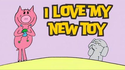 I Love My New Toy - Mo Willems - Elephant and Piggie Kids Books