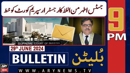 ARY News 9 PM News Bulletin | 29th June 2024 | Justice Atharmanullah's letter to Registrar SC