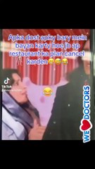 Apka dost apky bary mein bayan karty hoe jb ap restaurant ka plan cancel karden